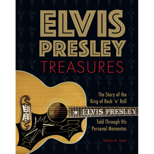 Elvis Presley Treasures The Story of the King of Rock n Roll Told Through His Personal Mementos By Gillian G. Gaar